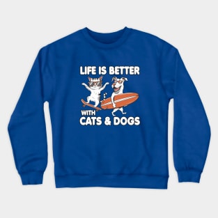 Life is Better with Cats & Dogs Crewneck Sweatshirt